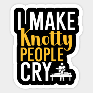 I make knotty people cry Sticker